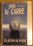 Za późno na wojnę John Le Carré
