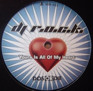 DJ R.O.C.K. – Yours Is All Of My Heart - EX