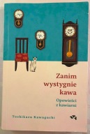 Zanim wystygnie kawa Opowieści z kawiarni. Tom 2 - Toshikazu Kawaguchi