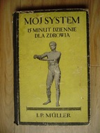 I. P. Muller, Mój system. 15 minut dziennie dla zdrowia