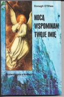 NOCĄ WSPOMINAM TWOJE IMIĘ: Rozważania o śmierci 7 Donagh O'SHEA