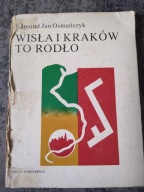 Wisła i Kraków to rodło Edmund Jan Osmańczyk 1985