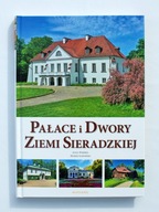 Pałace i dwory ziemi sieradzkiej Anna Wróbel Marek Gaworski