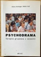 Psychodrama Terapia grupowa z dziećmi Alfons Aichinger, Walter Holl