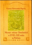 Mecenat rodziny Ossolińskich w XVIII i XIX wieku na Podlasiu Niewiarowska