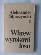 Wbrew wyrokowi losu Aleksander Stpiczyński