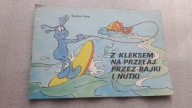 Z KLEKSEM NA PRZELAJ PRZEZ BAJKI I NUTKI - Pawel Szarlota