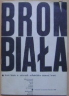 BROŃ BIAŁA W ZBIORACH MIŁOŚNIKÓW DAWNEJ BRONI -katalog wystawy