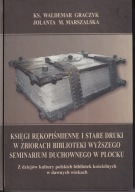 Księgi rękopiśmienne i stare druki w zbiorach Biblioteki Wyższego; jak nowa