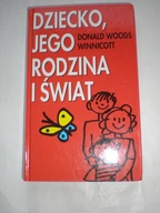 Dziecko jego rodzina i świat Donald Woods Winnicott
