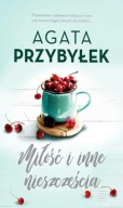 Miłość i inne nieszczęścia Agata Przybyłek