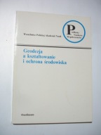 Geodezja a kształtowanie i ochrona środowiska. Praca zbiorowa