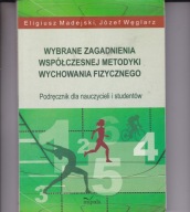 Wybrane zagadnienia współczesnej metodyki wychowania fizycznego Madejski