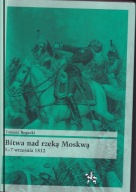 Bitwa nad rzeką Moskwą 5-7 września 1812 ; jak nowa