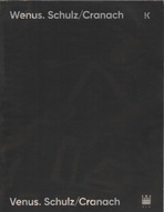 WENUS. SCHULZ/CRANACH NCK KATALOG WYSTAWY BRUNO SCHULZ LUCAS CRANACH VENUS