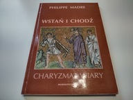 WSTAŃ I CHODŹ PHILIPPE MADRE