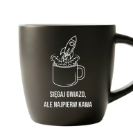 Kubek Sięgaj Gwiazd Ale Najpierw Kawa Śmieszny Prezent Białe