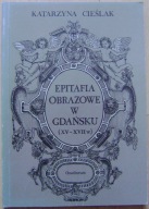 CIEŚLAK -EPITAFIA OBRAZOWE W GDAŃSKU XV-XVII WIEK