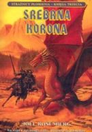 SREBRNA KORONA Strażnicy płomienia księga trzecia Joel Rosenberg