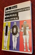 ELIOT T.S./CHRZEŚCIJAŃSTWO KULTURA POLITYKA/ESEJE