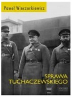 Sprawa Tuchaczewskiego Paweł Wieczorkiewicz Twarda