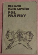 PÓŁ PRAWDY WANDA FALKOWSKA