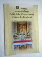 15 ROCZNICA KORONACJI OBRAZU MATKI BOŻEJ OSTROBRAMSKIEJ SKARŻYSKO