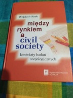 Między rynkiem a civil society W. Sitek