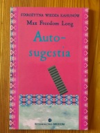 Autosugestia oraz nowa teoria mesmeryzmu i hipnozy według Huny - Long