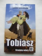 Tobiasz Strażnicy wiary Robert Kościuszko