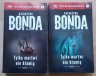 Katarzyna Bonda TYLKO MARTWI NIE KŁAMIĄ część 1 - 2 stan bdb-