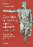 ZEUS DAJE TYLKO ZNAK, APOLLO WIESZCZY OSOBIŚCIE STEFAN OŚWIECIMSKI