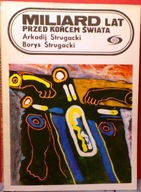 STRUGACCY, A.B. - Miliard lat przed końcem świata [F-P ISKRY 1984]