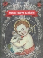 Obrazy ludowe na Śląsku