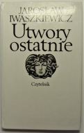 Utwory ostatnie Jarosław Iwaszkiewicz CZYTELNIK