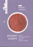 Dramat Europy. Wojna trzydziestoletnia (1618-1648) a kraje Korony; jak nowa