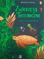 Zwierzęta totemiczne Mały przewodnik Melissa Alvarez