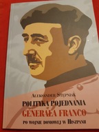 STĘPNIAK POLITYKA POJEDNANIA GENERAŁA FRANCO PO WOJNIE DOMOWEJ W HISZPANII