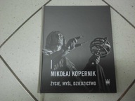 MIKOŁAJ KOPERNIK. Życie, myśl, dziedzictwo - M. Chrobak (red.)