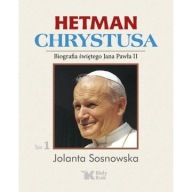Hetman Chrystusa Jan Paweł 2 Tom 1 Jolanta Sosnowska ksiazka album