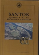 Santok strażnica i klucz Królestwa Polskiego ; jak nowa