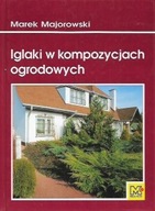 IGLAKI w KOMPOZYCJACH OGRODOWYCH Marek MAJOROWSKI