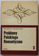 Problemy Polskiego Romantyzmu cz. 3 Pr zbiorowa MARIA ŻMIGRODZKA OSSOLINEUM