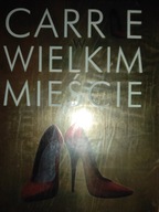 Carrie w wielkim mieście Candace Bushnell
