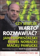 Czy jeszcze warto rozmawiać? J. Pospieszalski, M.Pawlicki, P. Nowacki, S.