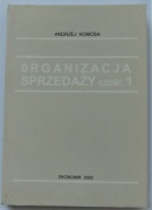 ORGANIZACJA SPRZEDAŻY CZ 1 A. KOMOSA EKONOMIK