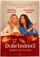 Dobrissimo! Opera od kuchni - Aleksandra Kurzak, Marzena Rogalska