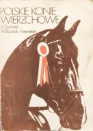 Polskie konie wierzchowe - Jerzy Chachuła, W. Bucholc-Ferenstein