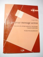 Get your message across Ćwiczenia do egzaminu z języka angielskiego. Szpila