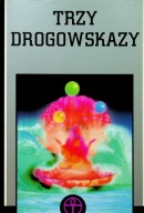 Trzy Drogowskazy .